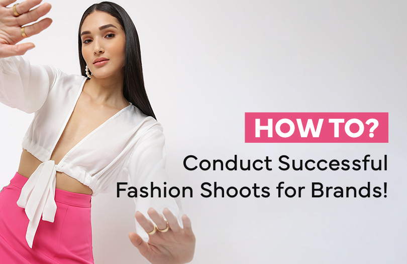 How to conduct Successful Fashion Shoots