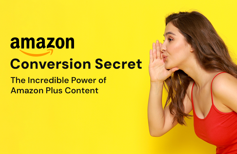 Amazon Conversion Secret_ The Incredible Power of Amazon Plus Content