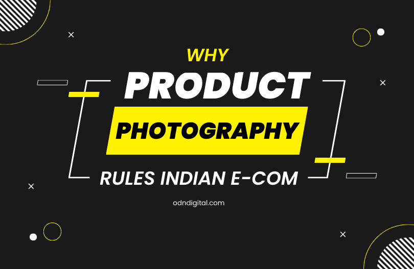 Why Product Photography rules indian e-commerce